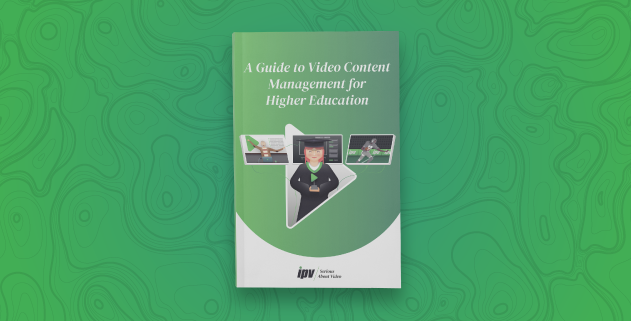 A Guide to Video Content Management for Higher Education